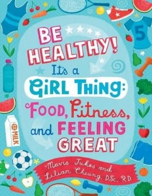 Mavis Jukes Lilia Be Healthy! It's a Girl Thing: Food, Fitness, a (Taschenbuch)