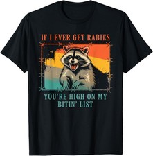 funny If I Ever Get Rabies  You're High On My Bitin  List Gift Unisex T-Shirt