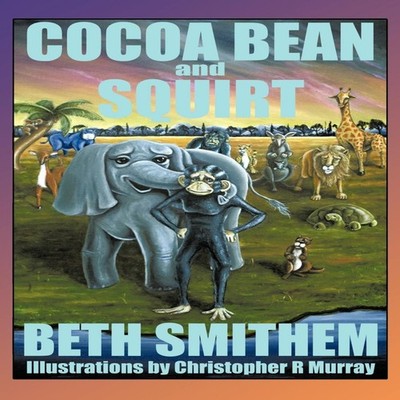 Cocoa Bean and Squirt Beth Smithem Paperback Author Solutions Inc