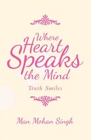 Where Heart Speaks The Mind Truth Smiles Man Mohan Singh Taschenbuch Englisch