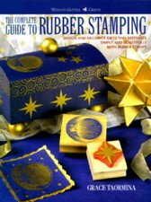 The Complete Guide to Rubber Stamping: Design and Decorate Gifts and Keep - GOOD
