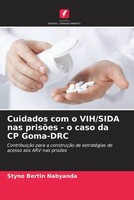 Styno Bertin Nabyanda | Cuidados Com O Vih/Sida Nas PrisõEs - O Caso Da Cp...