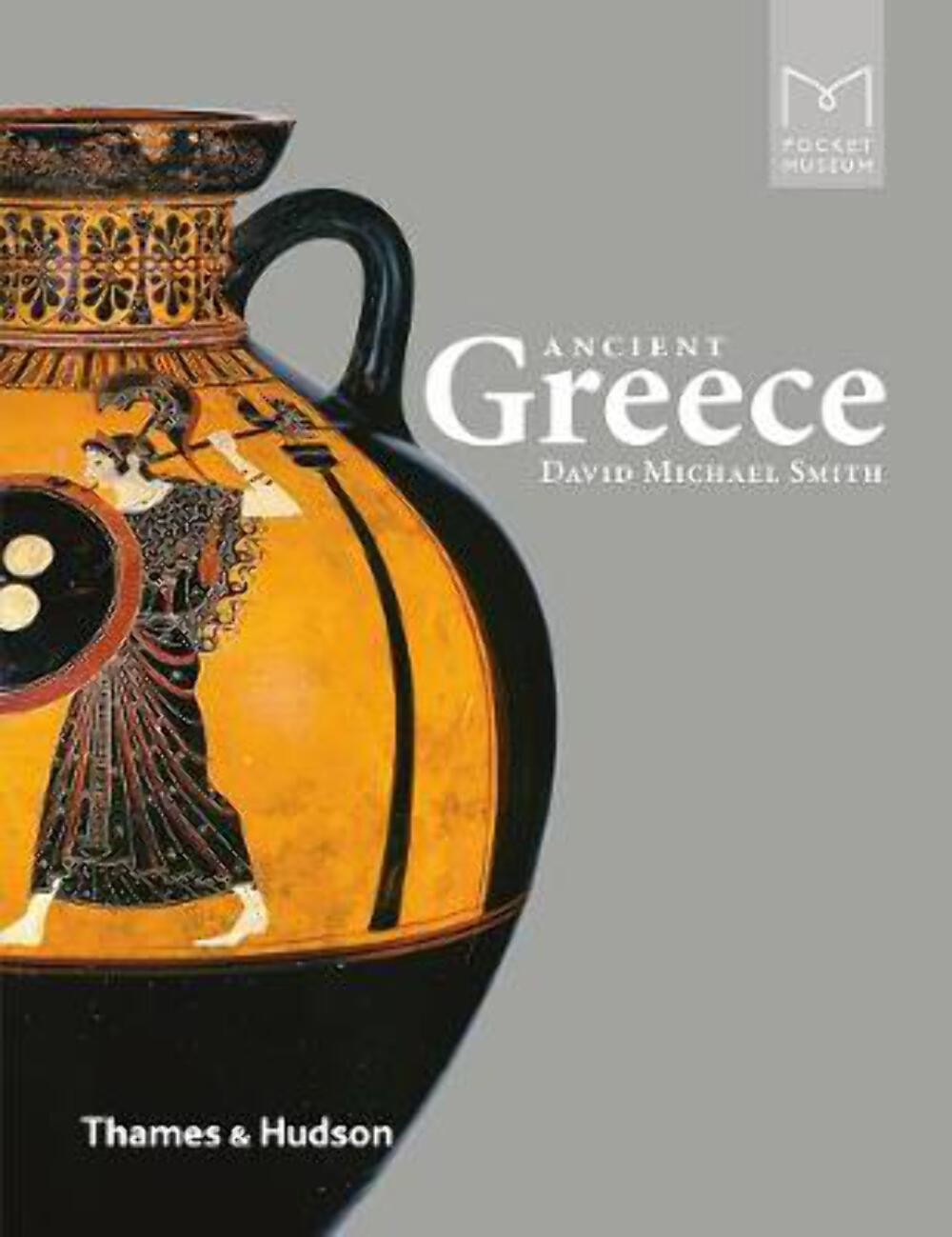 David Michael Smith: Pocket Museum: Ancient Greece [2017]