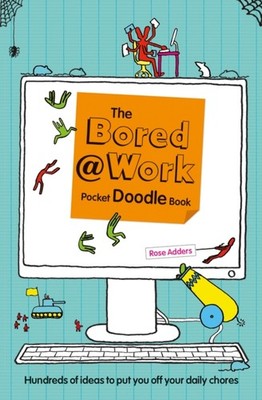 The Bored at Work Pocket Doodle Book: Hundreds of ideas to put you off your dail