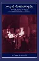 Through The Reading Glass | Women, Books, and Sex in The French Enlightenment