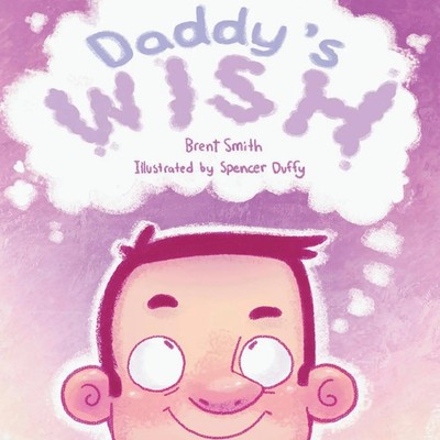 Brent Smith | Daddy's Wish | Taschenbuch | Englisch (2019) | FriesenPress