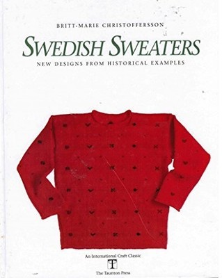 SWEDISH SWEATERS: NEW DESIGNS FROM HISTORICAL EXAMPLES By Britt-marie & VG