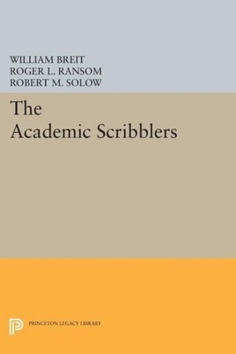 Academic Scribblers, Paperback by Breit, William; Ransom, Roger L.; Solow, Ro...