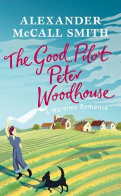 Alexander McCall Smith - The Good Pilot Peter Woodhouse *NEW* + FREE P&P