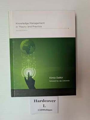 Knowledge Management in Theory and Practice, Kimiz Dalkir