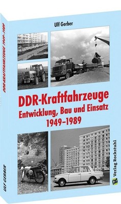 DDR-Kraftfahrzeuge - Entwicklung, Bau und Einsatz 1949-1989 | Gerber Ulf