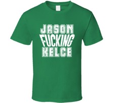 Fcking Jason Kelce Phiadelphia Football Team Favorite Player Fan T Shirt