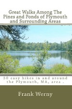 Great Walks Among The Pines and Ponds of Plymouth and Surrounding Areas: 50 hik