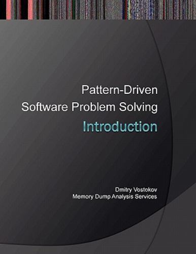 Introduction to Pattern-Driven Software Problem Solving by Memory Dump ...