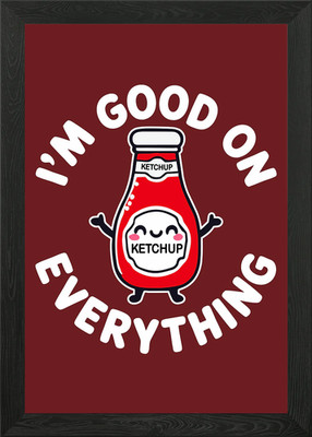 I'm Good On Everything Ketchup Funn gerahmtes Wandbild Poster Leinwanddruck Bild