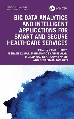 Big Data Analytics and Intelligent Applications for Smart and Secure Healthcare 