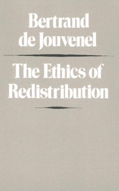Ethics of Redistribution by Bertrand Jouvenel PAPERBACK 9780865970854