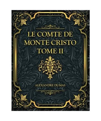 Le Comte de Monte-Cristo - Tome II: Alexandre Dumas, Dumas, Alexandre