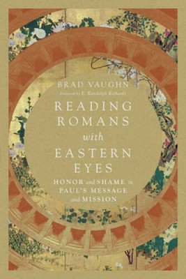 Reading Romans with Eastern Eyes: Honor and Shame in Paul's Message - VERY GOOD