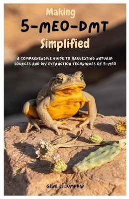 Making 5-MeO-DMT Simplified: A Comprehensive Guide to Harvesting Natural Sources