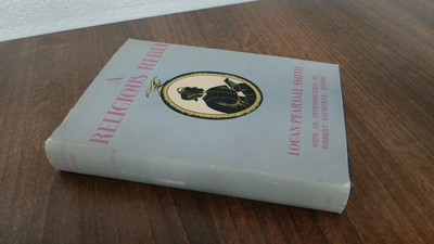 			A Religious Rebel, Logan Pearsall Smith, Nisbet and Co Ltd, 1949,		