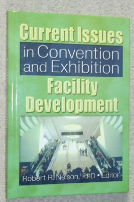 Current Issues in Convention & Exhibition Facility Development by Robert Nelson