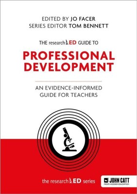 The researchED Guide to Professional Development An evidence-informed guide for