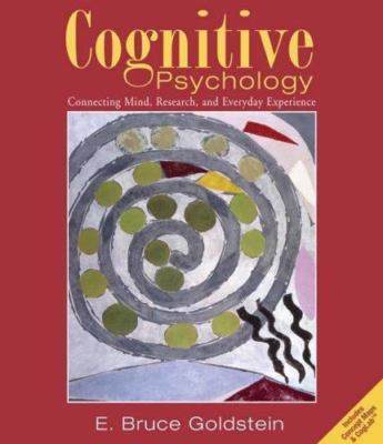 Cognitive Psychology: Connecting Mind, Research and Everyday Experience (with...