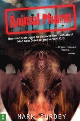 Animal Pharm: One Man's Struggle to Discover the Truth About Mad Cow Disease and