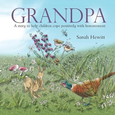 Grandpa: A story to help children cope positively with bereavement by Sarah Hewi