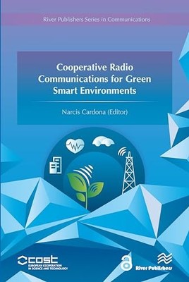 Cooperative Radio Communications for Green Smart Environments by Narcis Cardona
