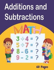 Additions and Subtractions: Mathematics workbook, 60 pages of games Learn Math w