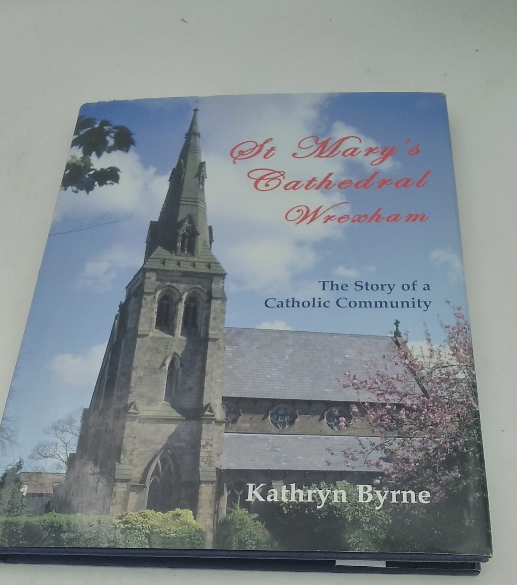 St Mary's Cathedral, Wrexham: The Story of a Catholic Community - Kathryn Byrne