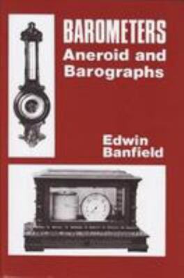 Barometers: Aneroid and Barographs by Edwin Banfield