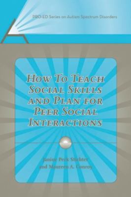 How to Teach Social Skills and Plan for Peer Social Interactions