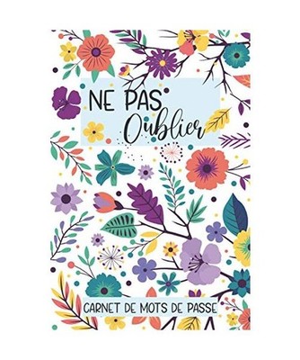 Ne pas oublier : Carnet de mots de passe: Joli répertoire, Garder vos adresses 