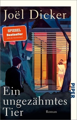 Dicker, Joël/Ein ungezähmtes Tier ~ Joël Dicker ~  9783492322676