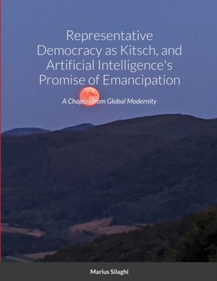 Silaghi - Representative Democracy as Kitsch and Artificial Intellige - P555z