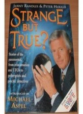 Strange But True?: Stories of the Paranormal, from Reincarnation and UFO's to M