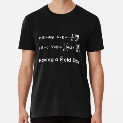 Maxwell's Equations Having A Field Day Size S to 5XL Made in the USA T-Shirt