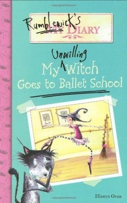 Rumblewick's Diary #1: My Unwilling Witch Goes to Ballet School H