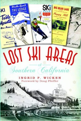 NEW The History Press Lost Ski Areas of Southern California, CA 9781609493875 Lo