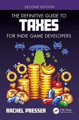 The Definitive Guide to Taxes for Indie Game Developers by Rachel Presser (Engli