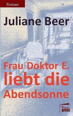 Frau Doktor E. liebt die Abendsonne by Juliane Beer (German) Paperback Book