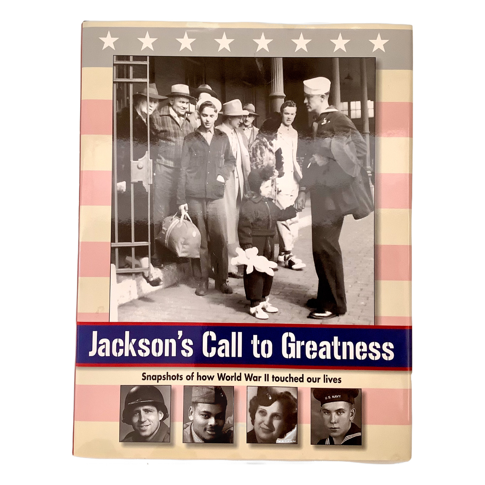 Jackson's Call to Greatness Snapshots Of How WWII Touched Our Lives -VG