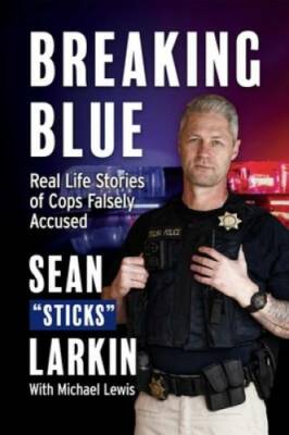 Breaking Blue: Real Life Stories of Cops Falsely Accused - Paperback - GOOD