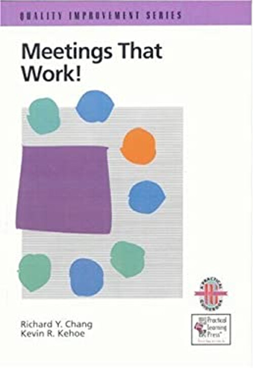 Meetings That Work! : A Practical Guide to Shorter and More Produ