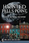Mike Carter Julia Dray Haunted Fells Point (Paperback) Haunted America