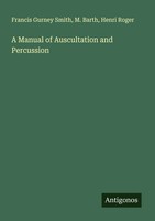 Francis Gurney Smith (U. A.) | A Manual Of Auscultation And Percussion | Buch