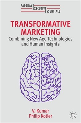 Transformative Marketing: Combining New Age Technologies and Human Insights (Pap